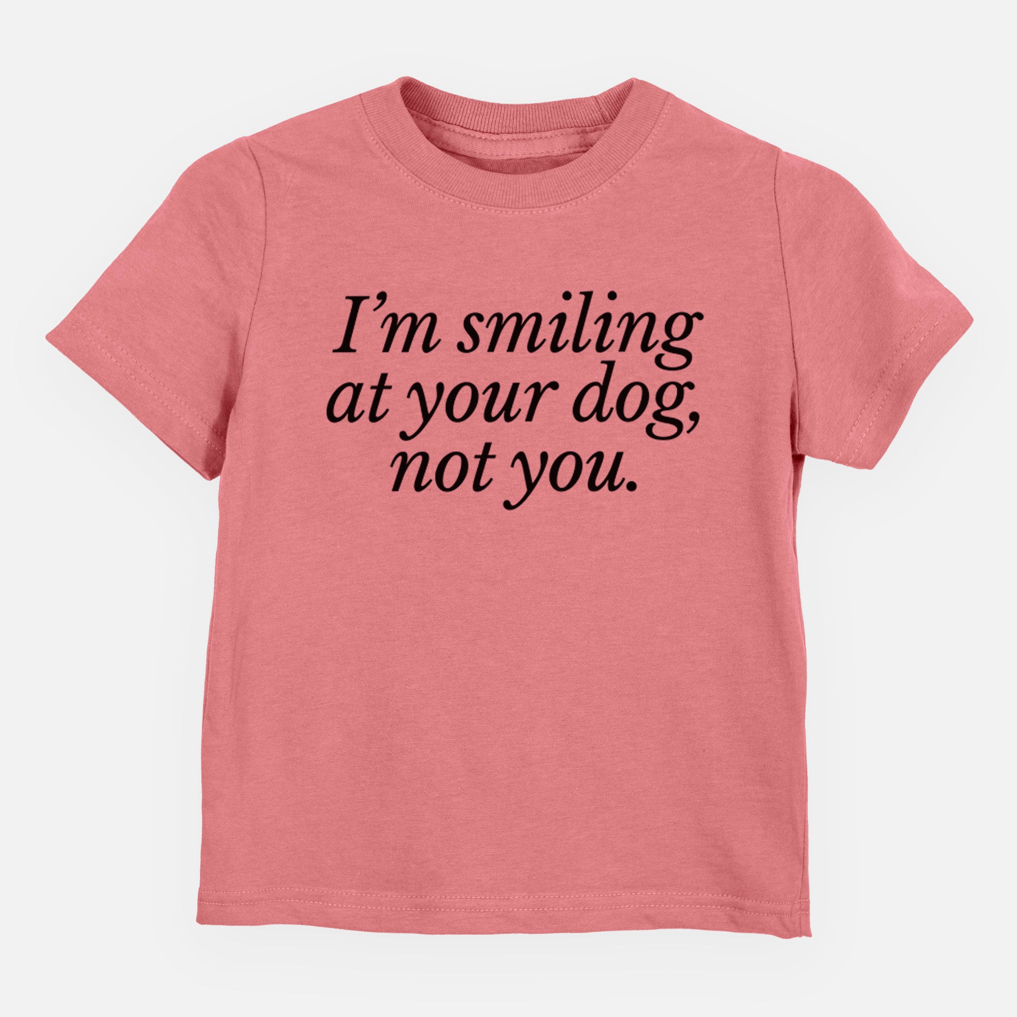 I’m smiling at your dog, not you - Kids/Youth/Toddler Shirt