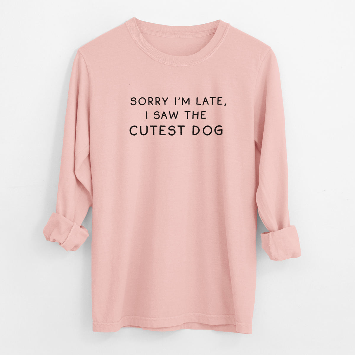 Sorry I'm Late, I Saw the Cutest Dog - Men's Heavyweight 100% Cotton Long Sleeve