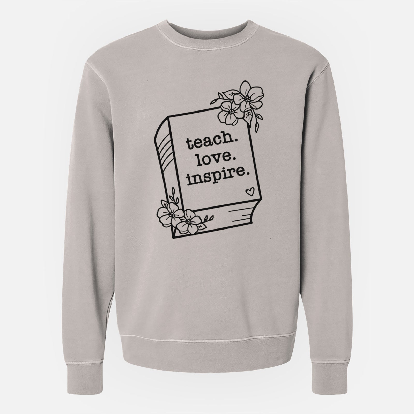Teach. Love. Inspire. - Floral Book - Unisex Pigment Dyed Crew Sweatshirt