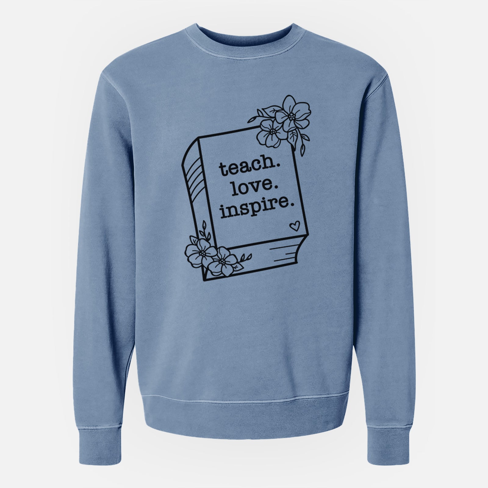 Teach. Love. Inspire. - Floral Book - Unisex Pigment Dyed Crew Sweatshirt