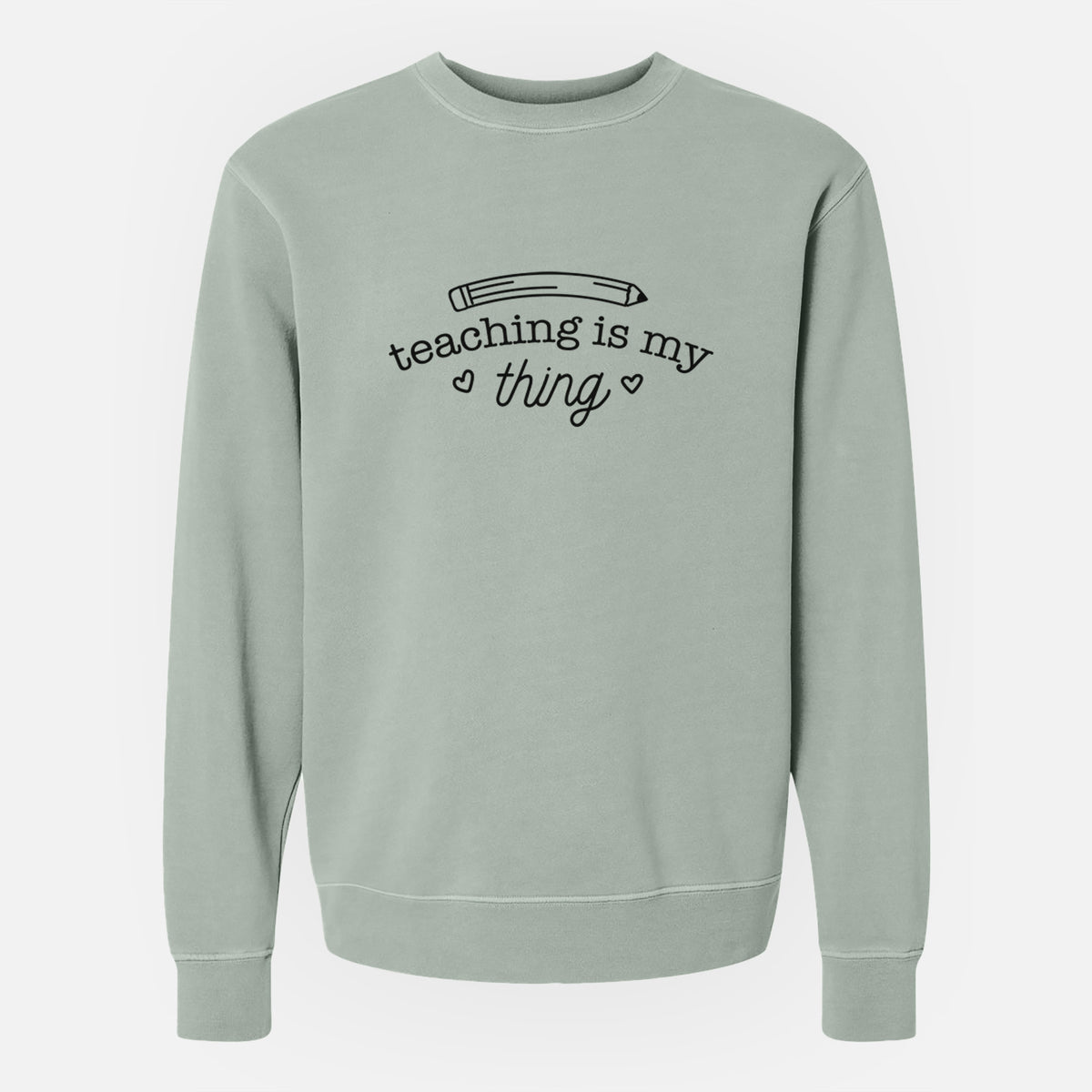 Teaching is My Thing - Unisex Pigment Dyed Crew Sweatshirt