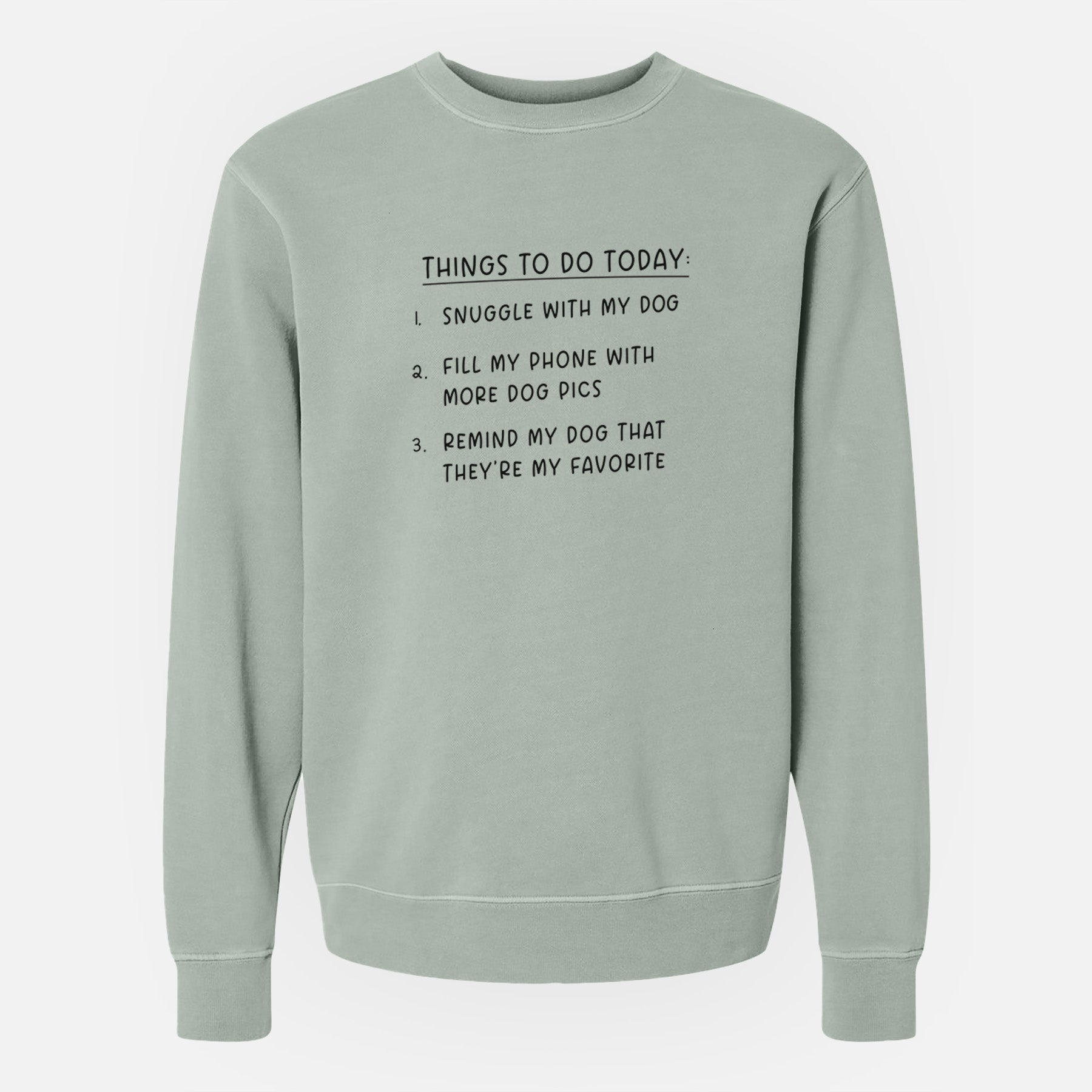 Things to Do Today - Snuggle with Dog - Unisex Pigment Dyed Crew Sweatshirt