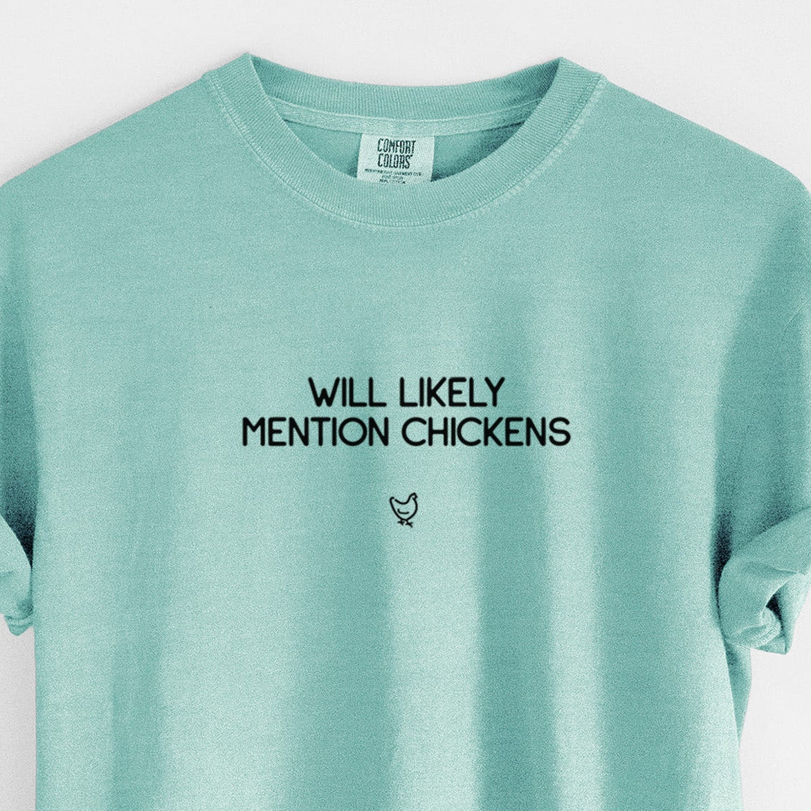 Will Likely Mention Chickens - Unisex Comfort Colors Garment-Dyed Heavyweight T-shirt
