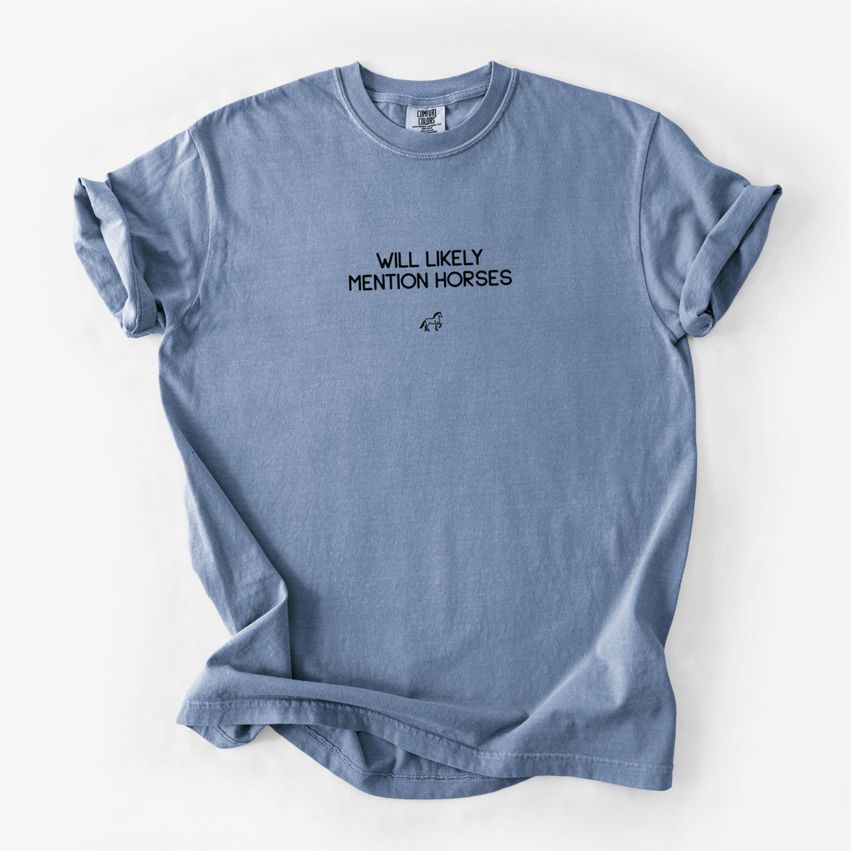 Will Likely Mention Horses - Unisex Comfort Colors Garment-Dyed Heavyweight T-shirt in Blue Jean