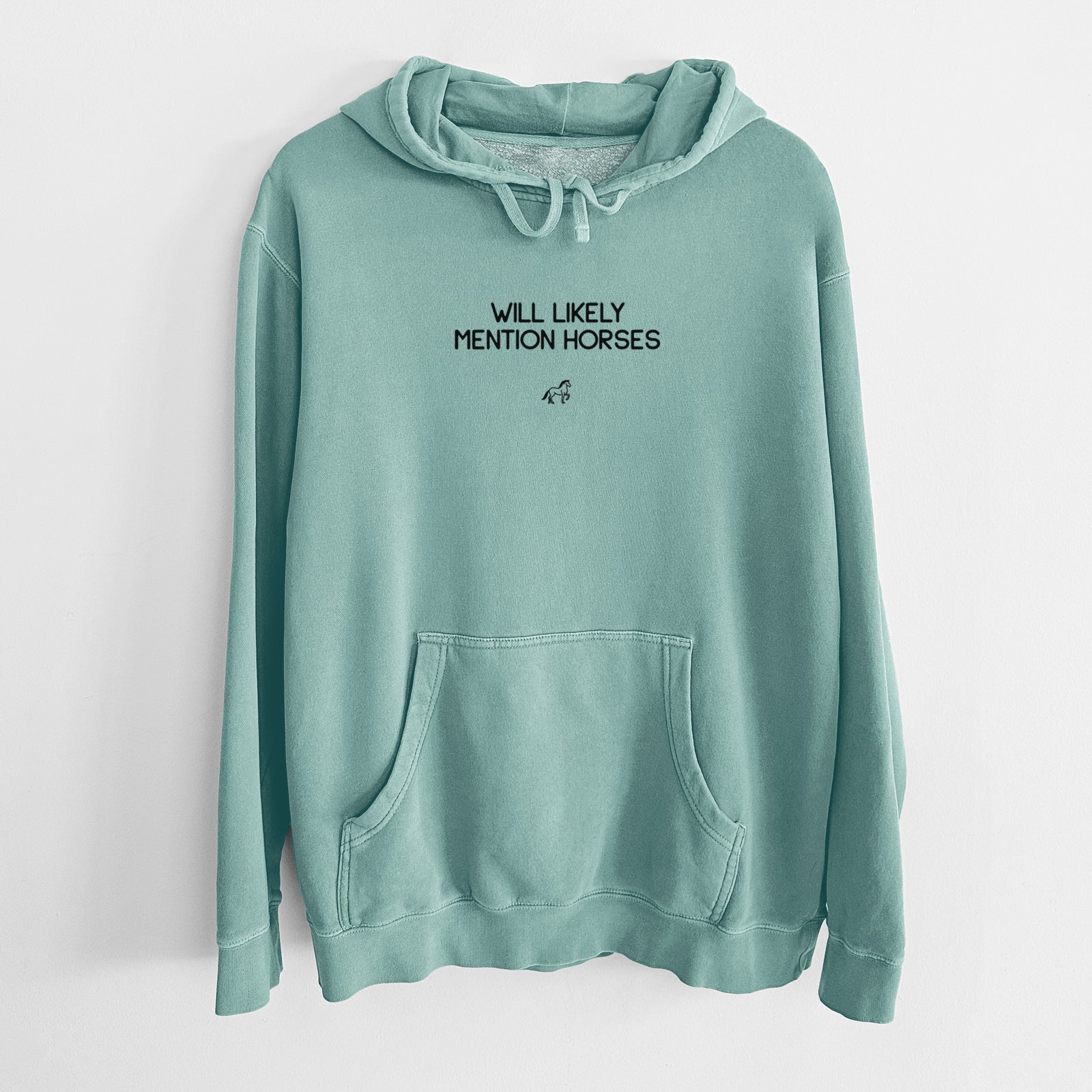 Will Likely Mention Horses - Unisex Pigment Dyed Hoodie