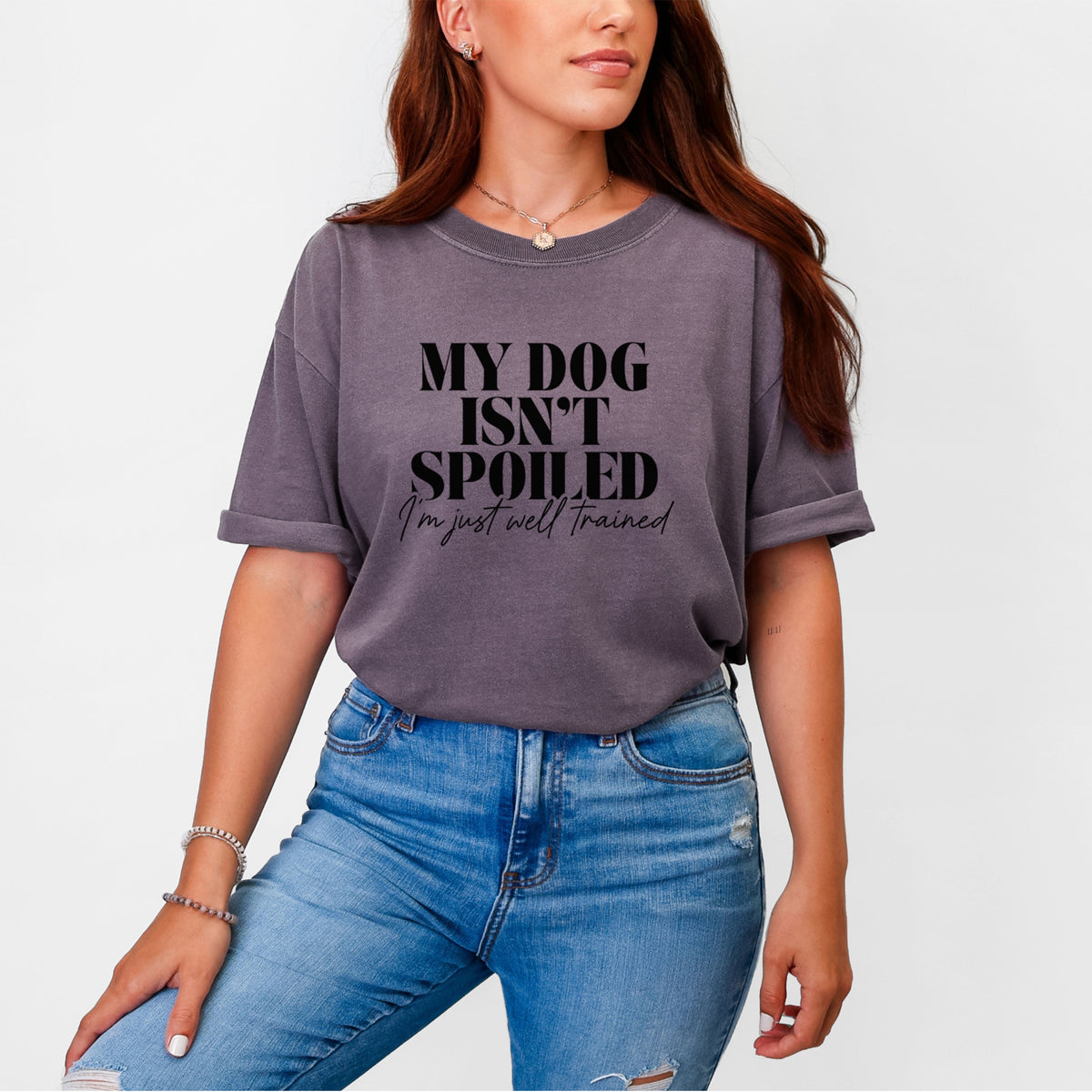 My Dog Isn't Spoiled I'm Just Well Trained - Unisex Comfort Colors Garment-Dyed Heavyweight T-shirt, worn by model