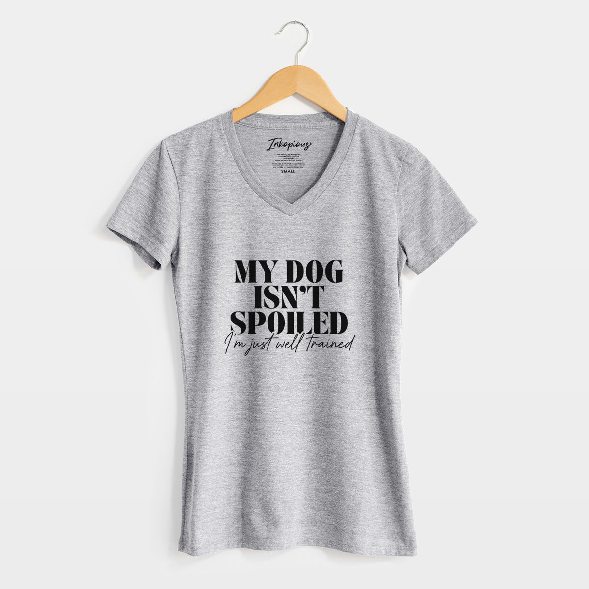 My Dog Isn&#39;t Spoiled I&#39;m Just Well Trained - Women&#39;s Perfect V-neck Shirt