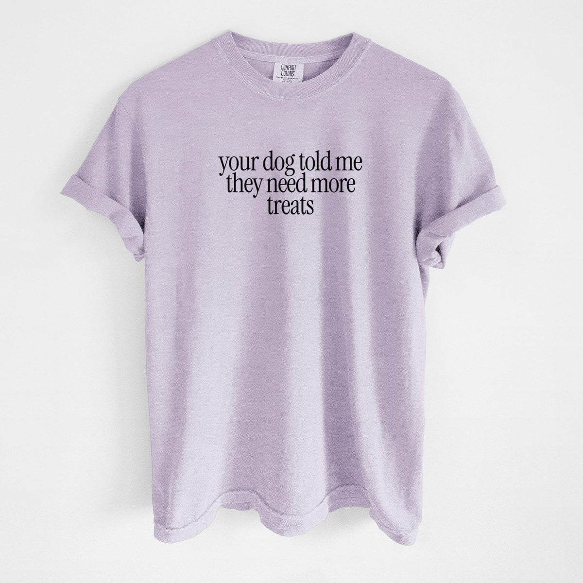 Your Dog Told Me They Need More Treats - Unisex Comfort Colors Garment-Dyed Heavyweight T-shirt in Orchid