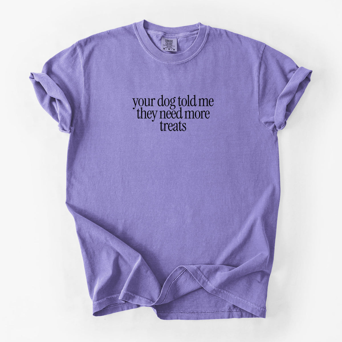 Your Dog Told Me They Need More Treats - Unisex Comfort Colors Garment-Dyed Heavyweight T-shirt in Violet