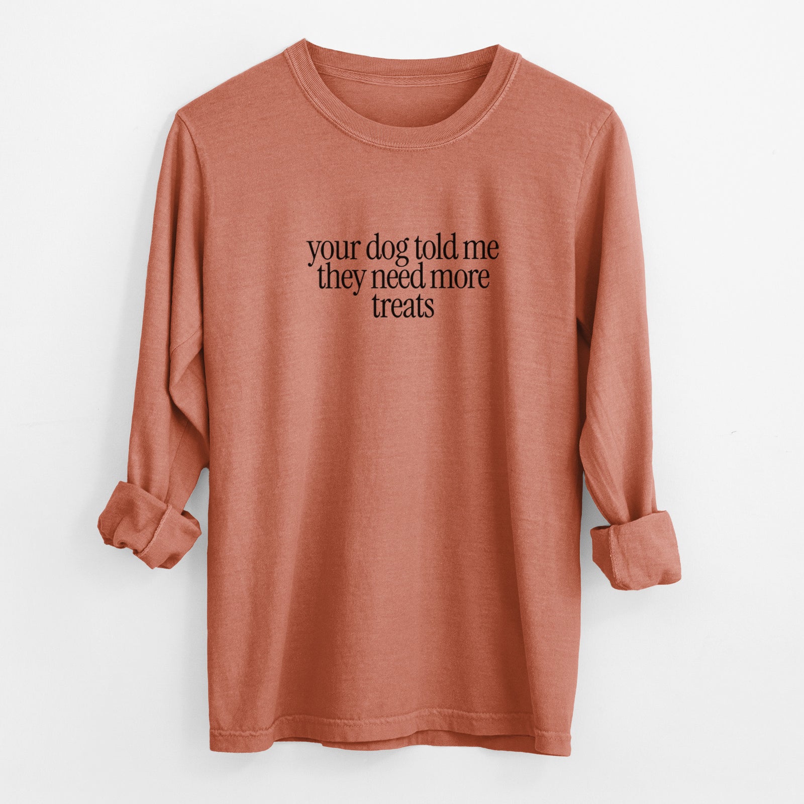 Your Dog Told Me They Need More Treats - Men's Heavyweight 100% Cotton Long Sleeve in Yam, worn by model