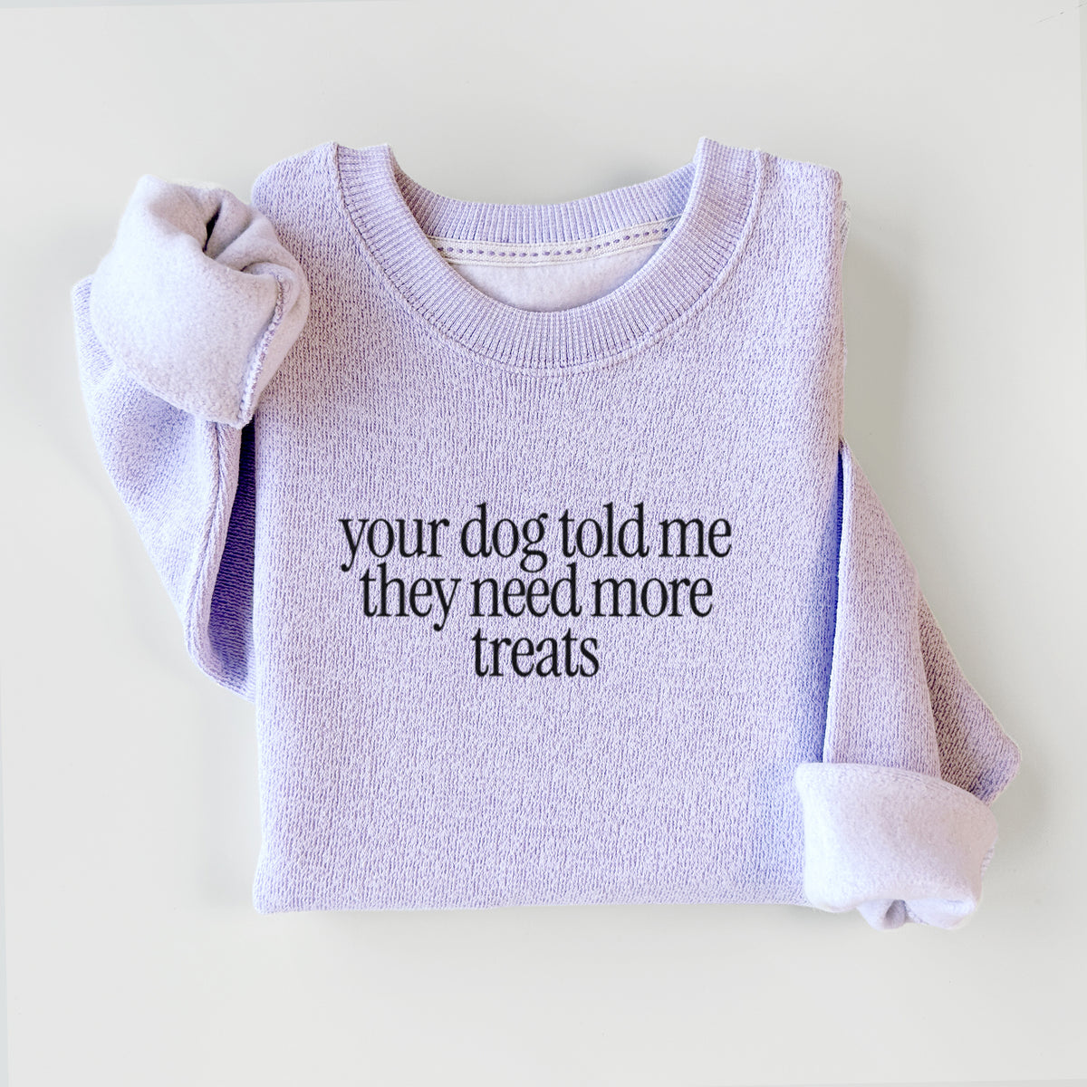 Your Dog Told Me They Need More Treats - Knit Sweatshirt in Ice Purple