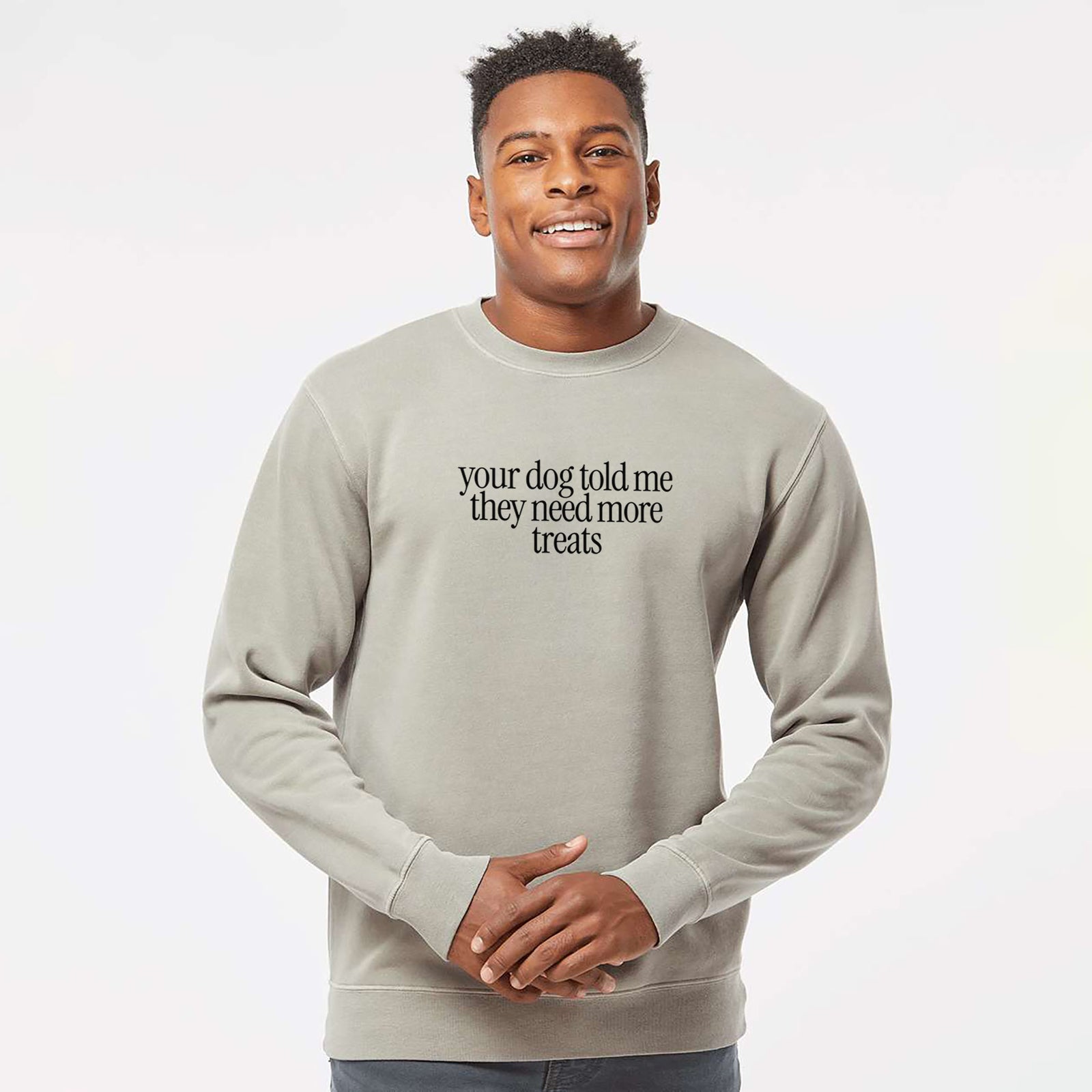 Your Dog Told Me They Need More Treats - Unisex Pigment Dyed Crew Sweatshirt in Cement