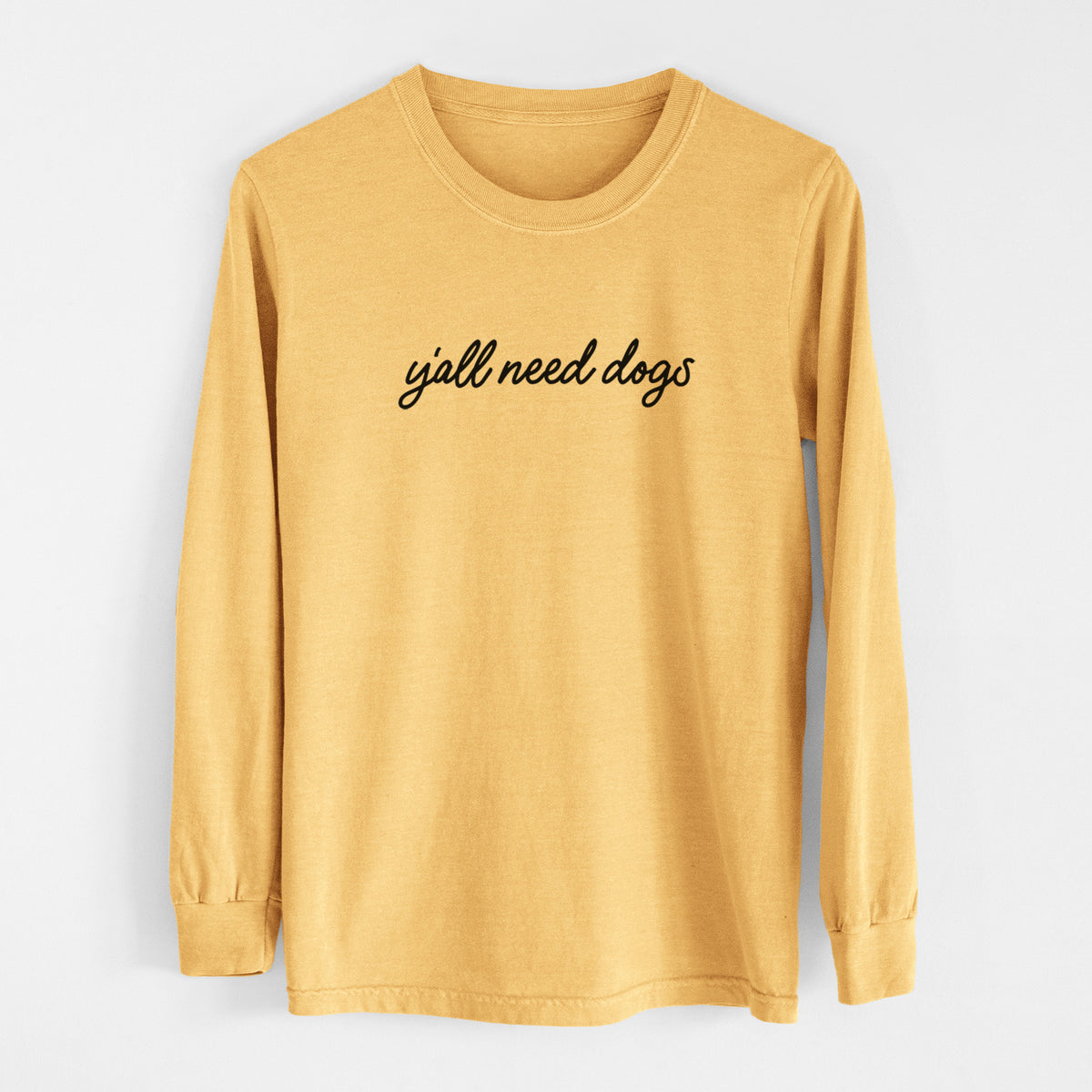 Y&#39;all need dogs - Men&#39;s Heavyweight 100% Cotton Long Sleeve