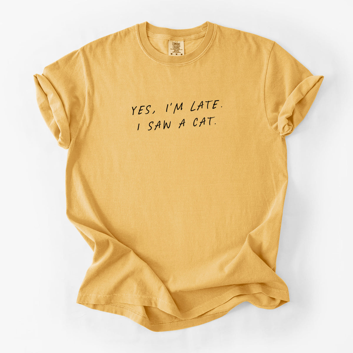 Yes, I'm Late. I Saw a Cat - Unisex Comfort Colors Garment-Dyed Heavyweight T-shirt in Golden Wheat