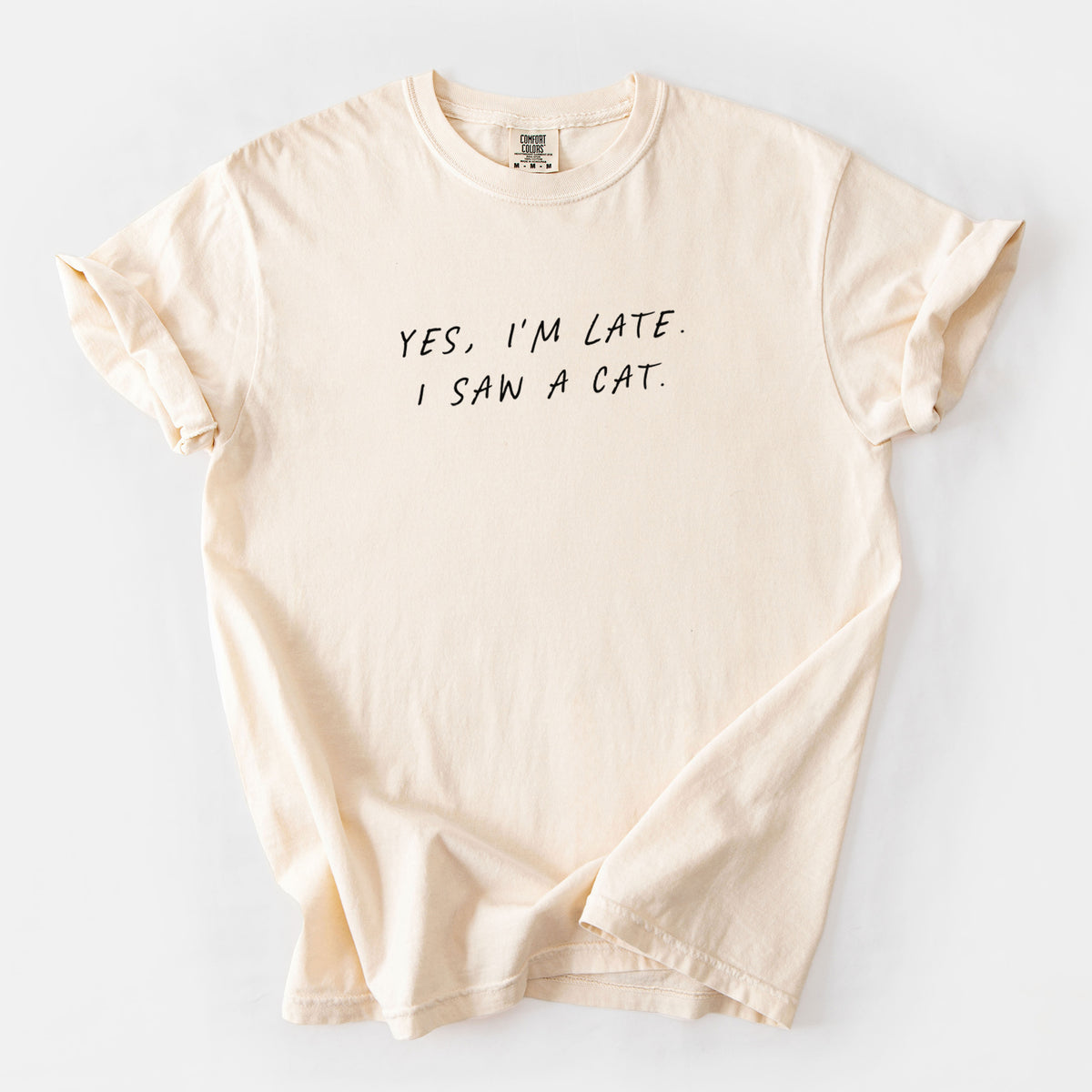 Yes, I'm Late. I Saw a Cat - Unisex Comfort Colors Garment-Dyed Heavyweight T-shirt in Ivory