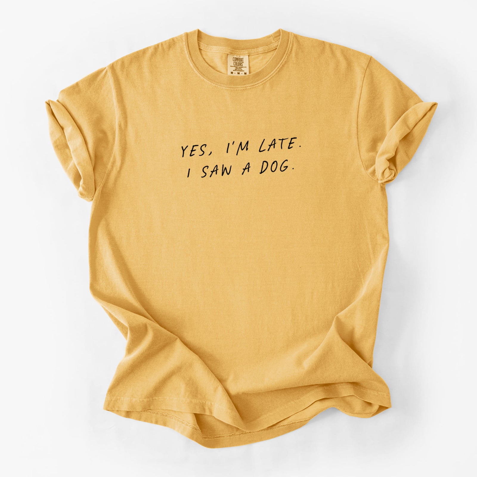 Yes, I'm Late. I Saw a Dog - Unisex Comfort Colors Garment-Dyed Heavyweight T-shirt in Golden Wheat
