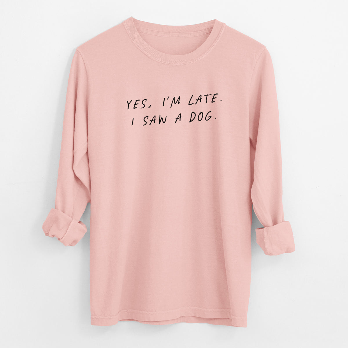 Yes, I'm Late. I Saw a Dog - Men's Heavyweight 100% Cotton Long Sleeve