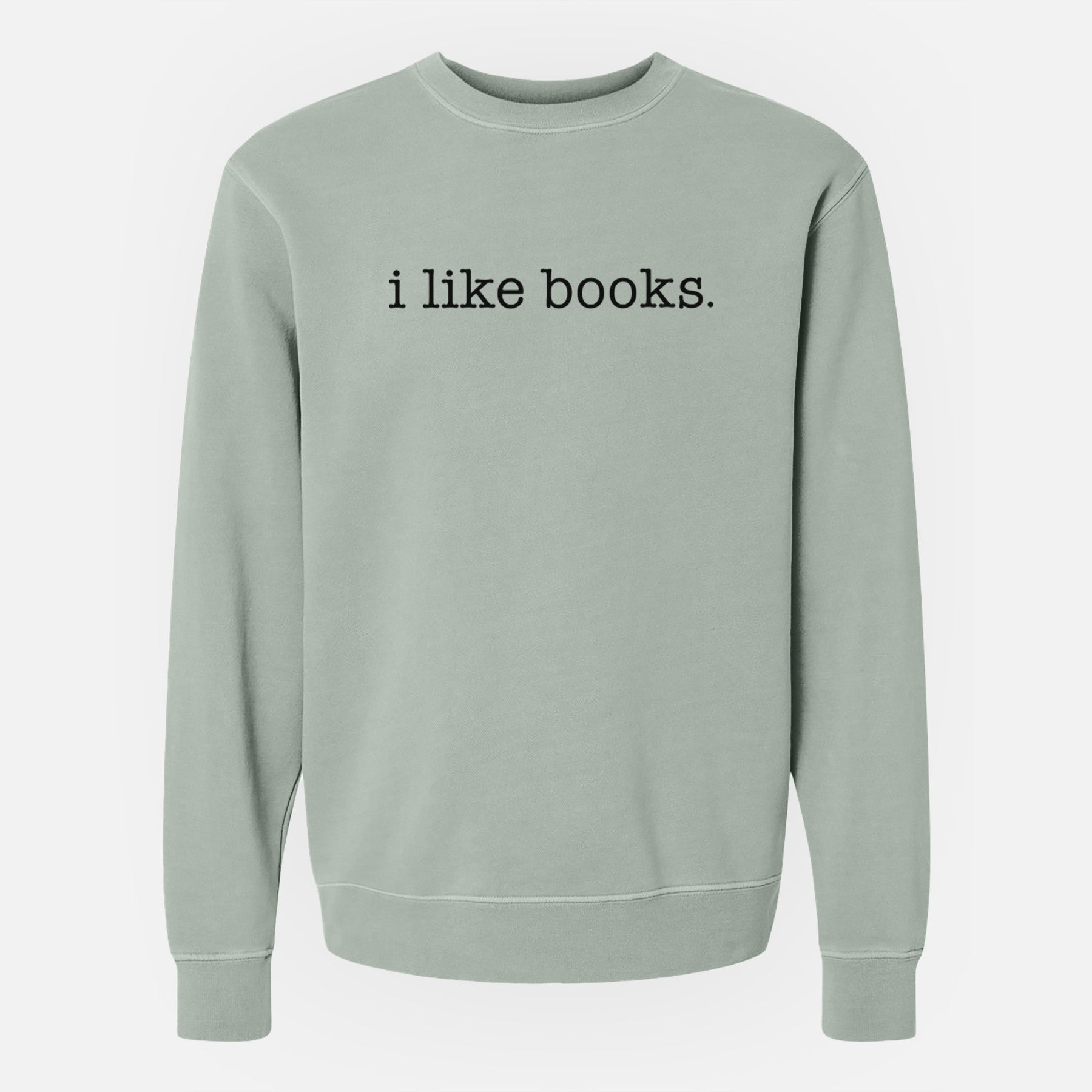 i like books. - Unisex Pigment Dyed Crew Sweatshirt