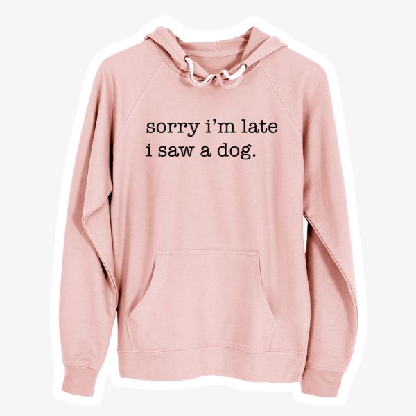 LAST CHANCE -  Sorry I'm Late, I Saw a Dog - Unisex Loopback Terry Hoodie