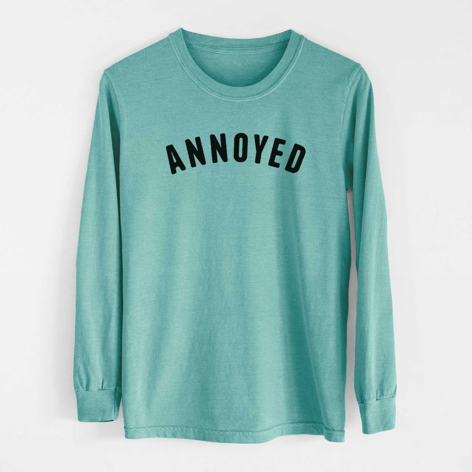 Annoyed - Articulate Collection - Heavyweight 100% Cotton Long Sleeve