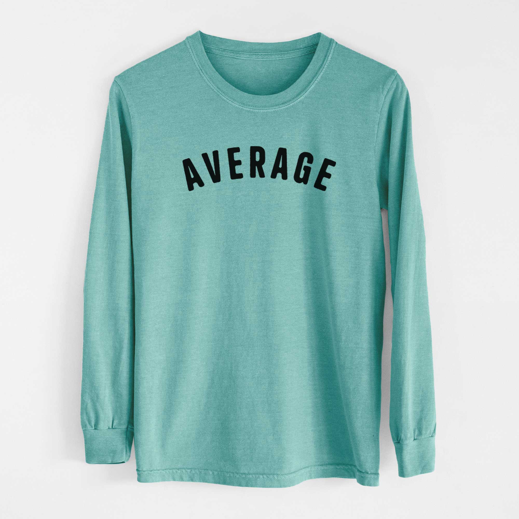 Average - Articulate Collection - Heavyweight 100% Cotton Long Sleeve