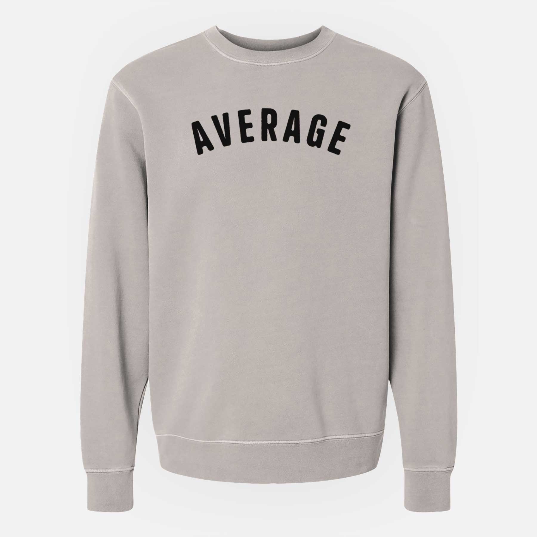 Average - Articulate Collection - Unisex Pigment Dyed Crew Sweatshirt