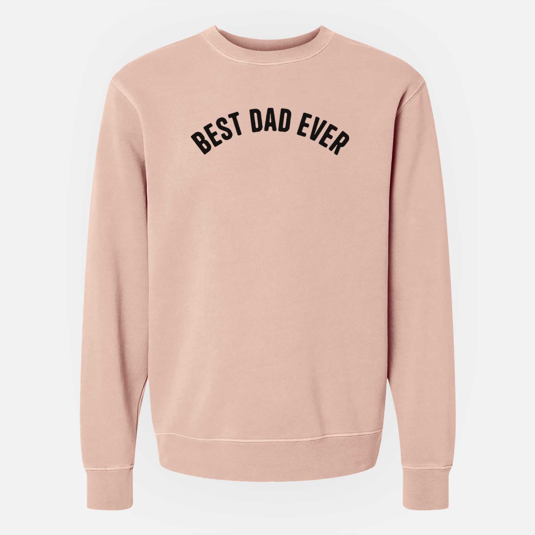 Best Dad Ever - Articulate Collection - Unisex Pigment Dyed Crew Sweatshirt