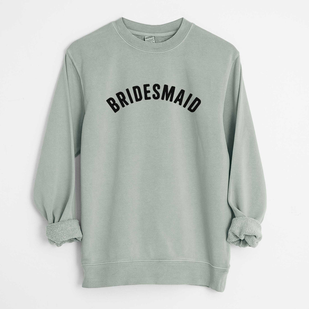 Bridesmaid - Articulate Collection - Unisex Pigment Dyed Crew Sweatshirt