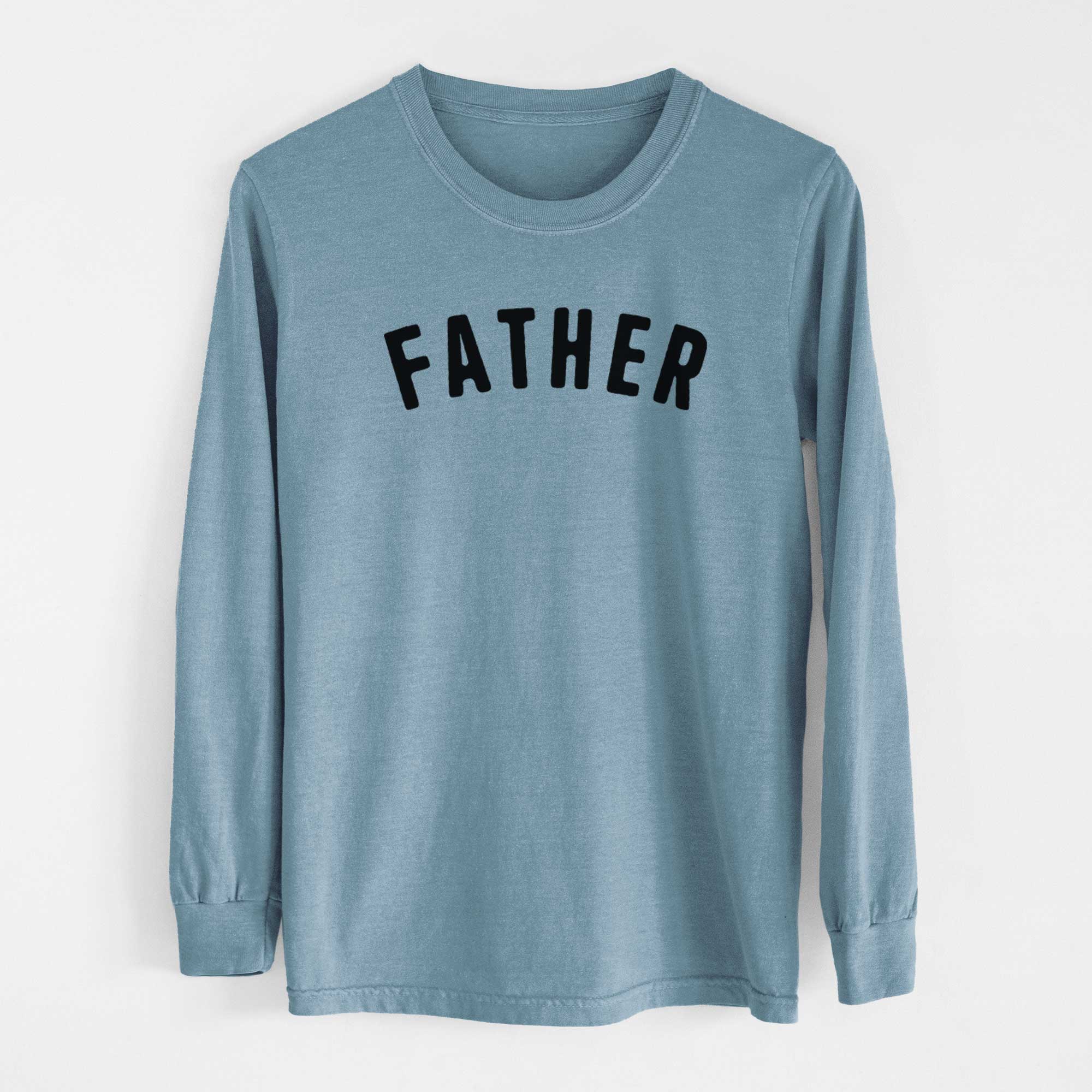 Father - Articulate Collection - Heavyweight 100% Cotton Long Sleeve