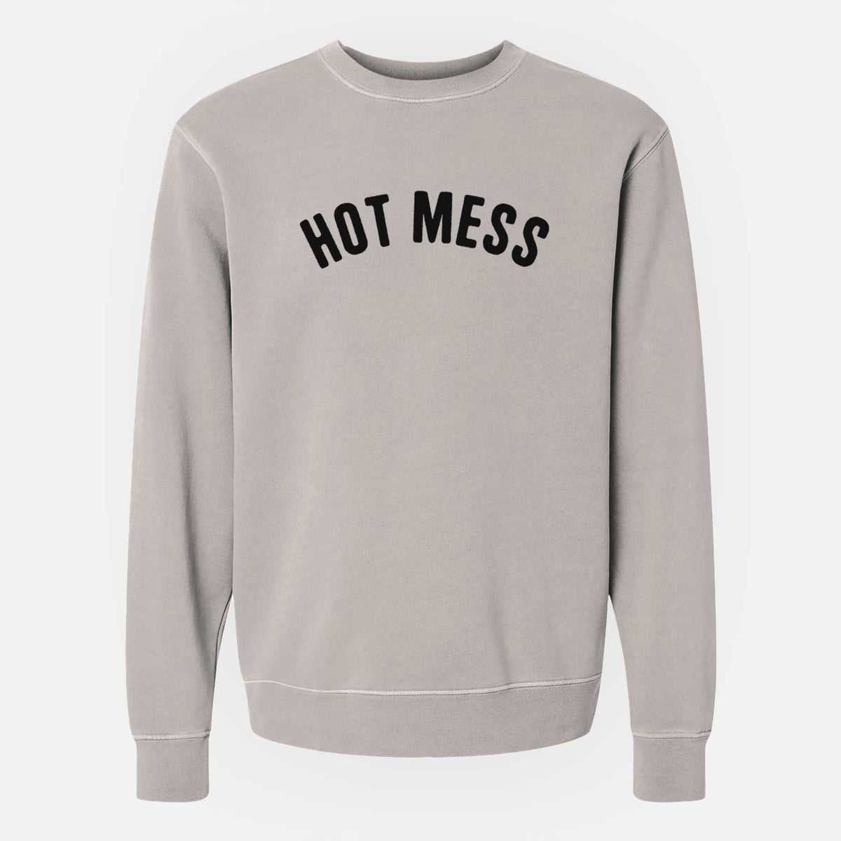 Hot Mess - Articulate Collection - Unisex Pigment Dyed Crew Sweatshirt