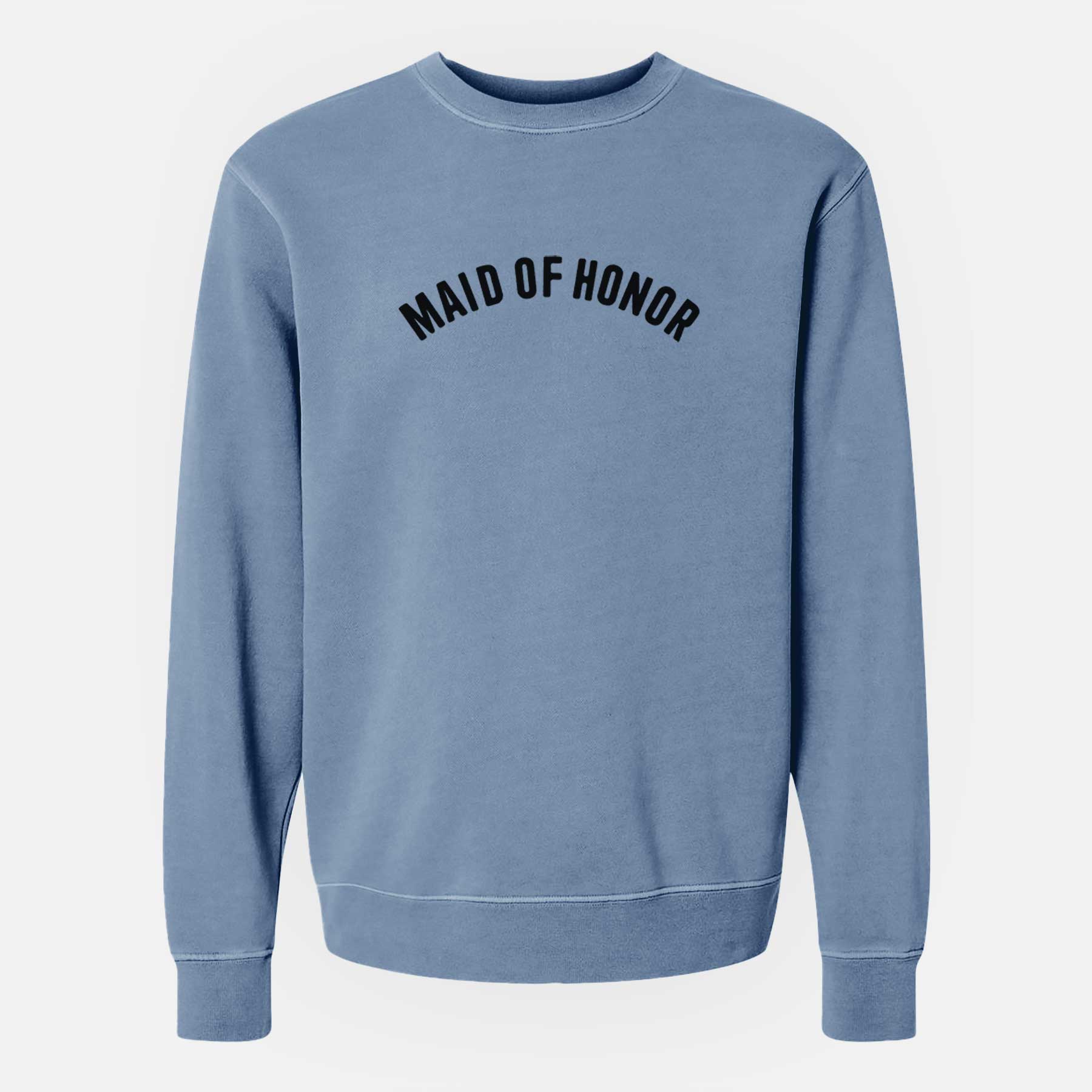 Maid of Honor - Articulate Collection - Unisex Pigment Dyed Crew Sweatshirt