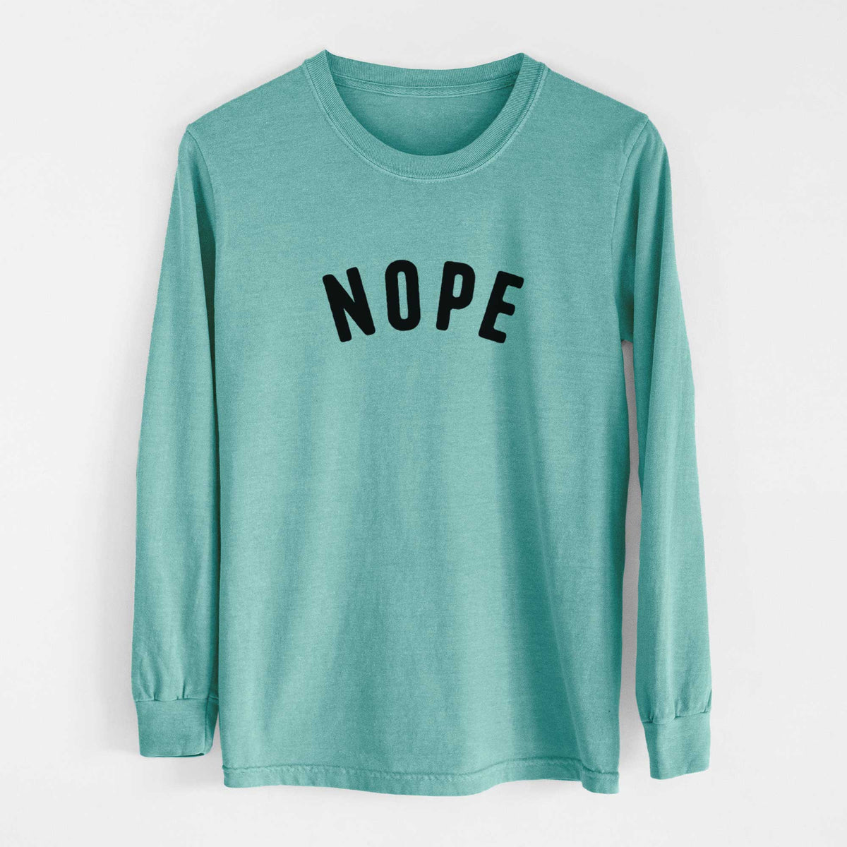 Nope - Articulate Collection - Heavyweight 100% Cotton Long Sleeve