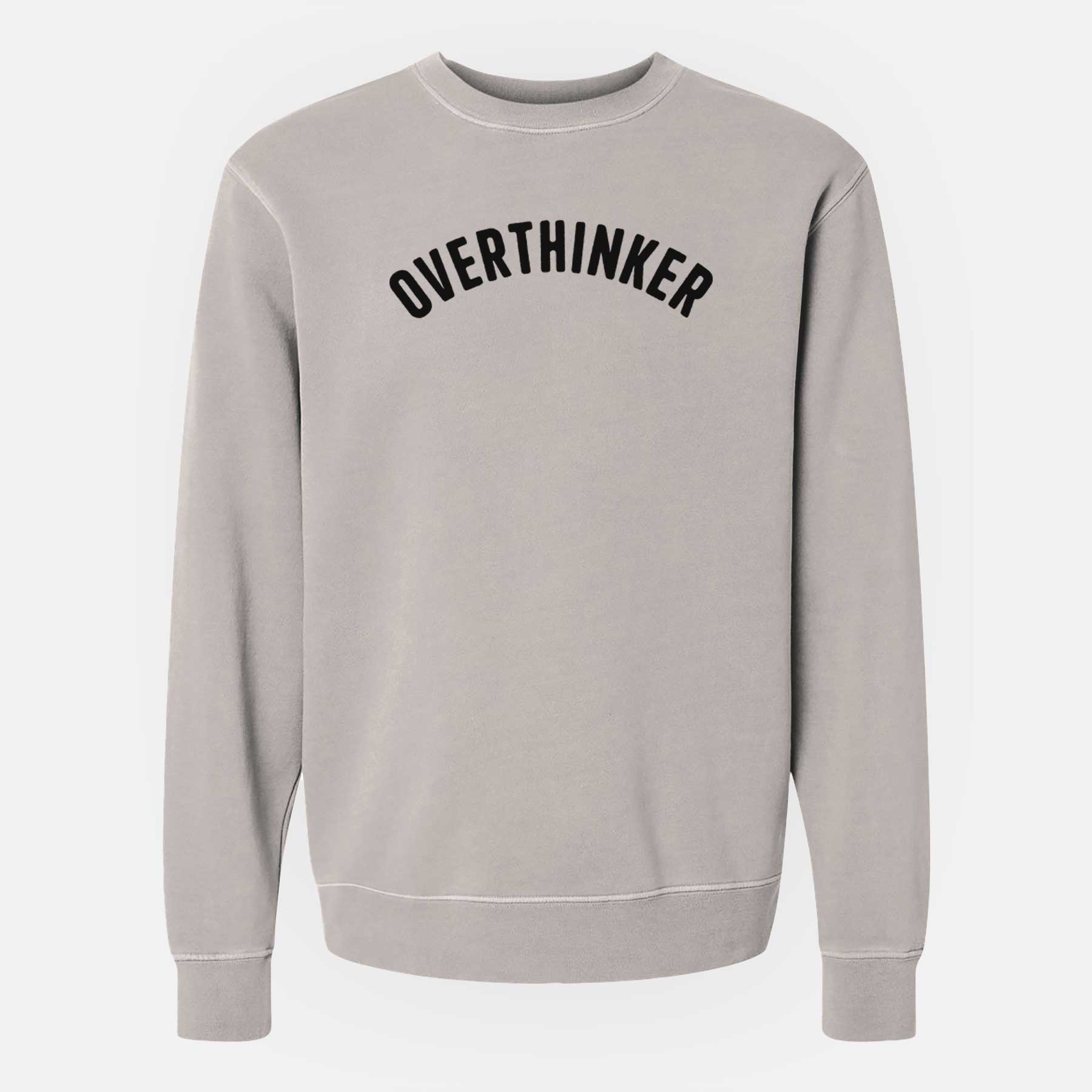 Overthinker - Articulate Collection - Unisex Pigment Dyed Crew Sweatshirt