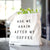 Ask Me Again After My Coffee - Tote Bag