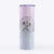 Lucy the Shorkie - 20oz Skinny Tumbler