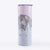 Nyx the Great Dane - 20oz Skinny Tumbler