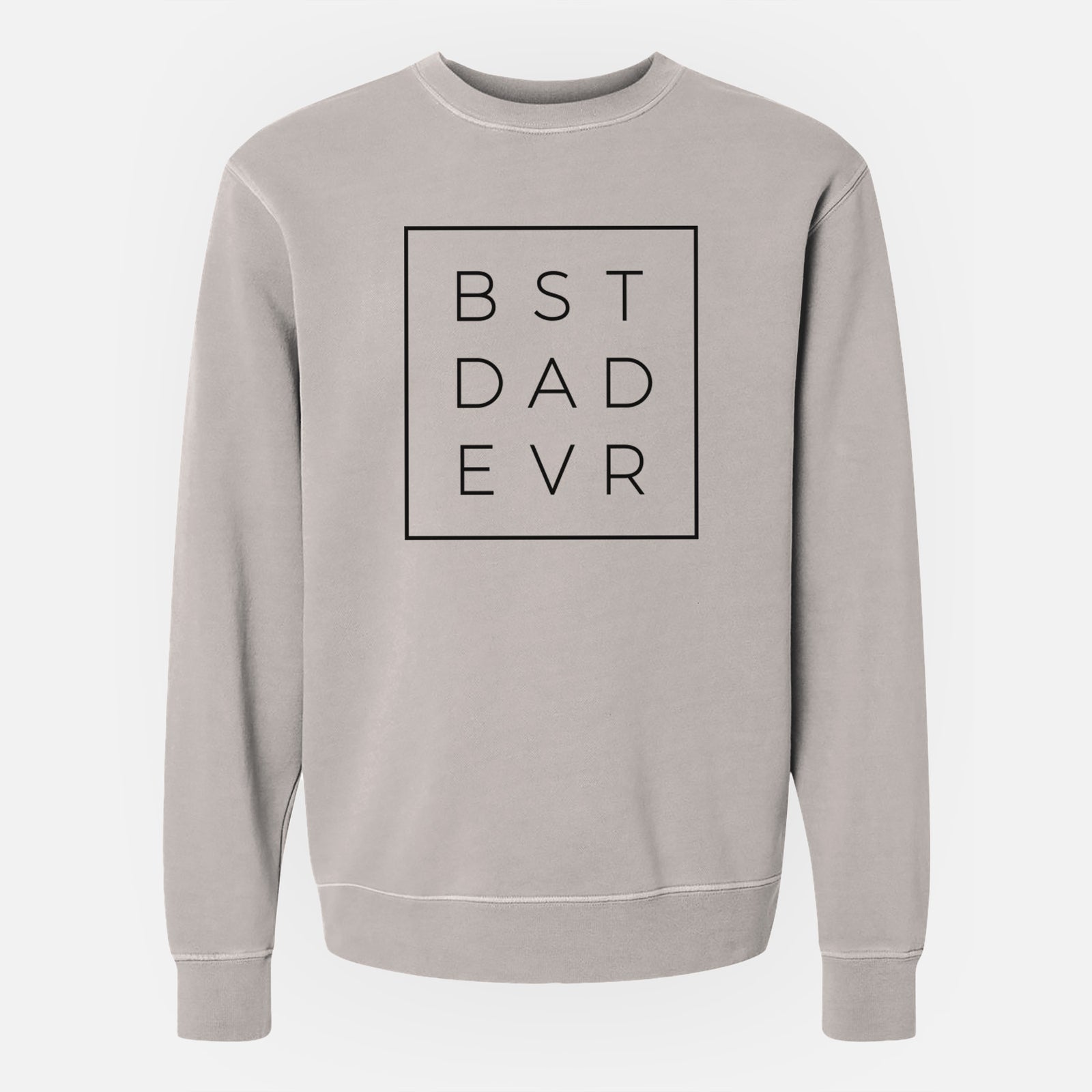 Best Dad Evr Boxed - Unisex Pigment Dyed Crew Sweatshirt