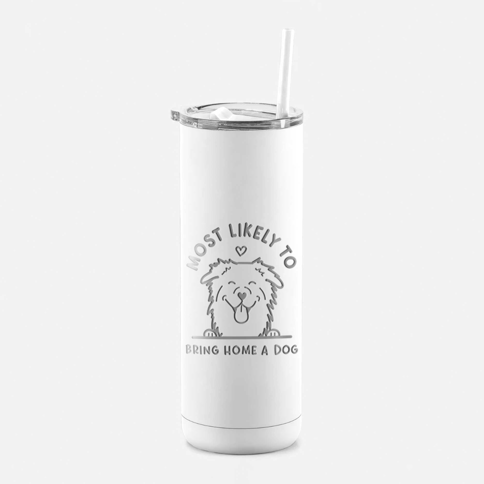 LIMITED EDITION - Most Likely to Bring Home a Dog - 20oz Maker Insulated Tumbler