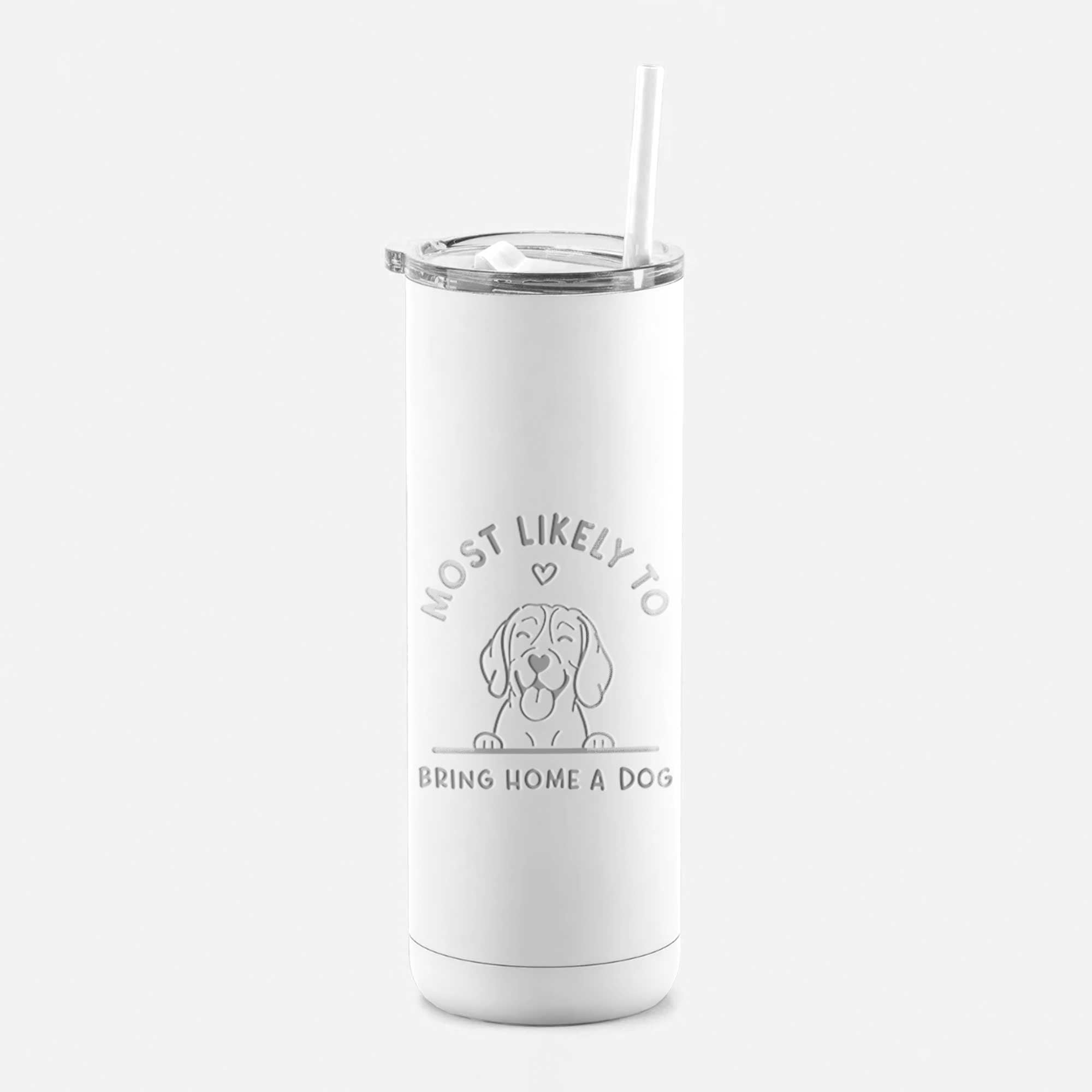 LIMITED EDITION - Most Likely to Bring Home a Dog - 20oz Maker Insulated Tumbler