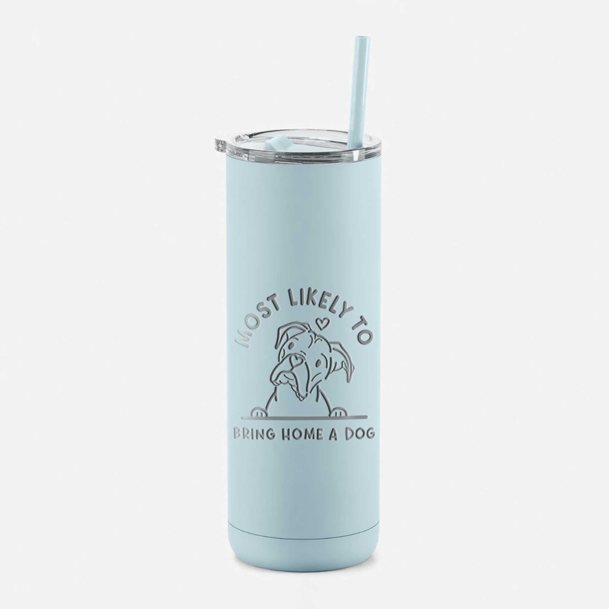 LIMITED EDITION - Most Likely to Bring Home a Dog - 20oz Maker Insulated Tumbler