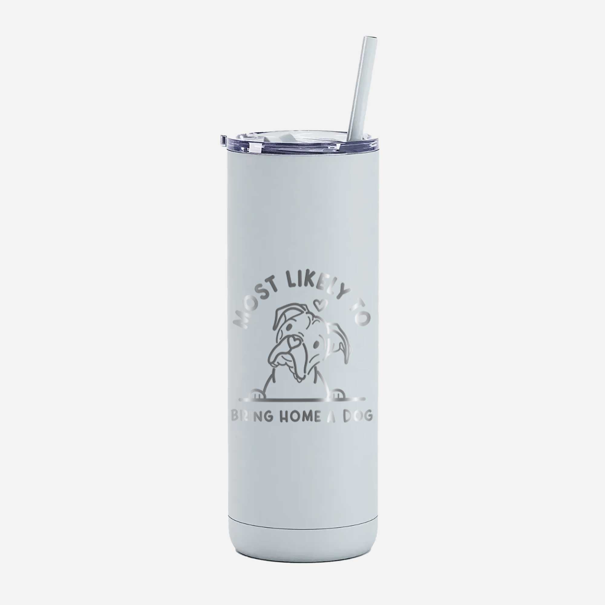 LIMITED EDITION - Most Likely to Bring Home a Dog - 20oz Maker Insulated Tumbler