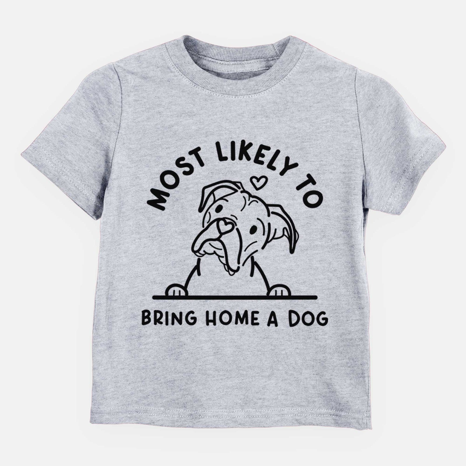 Most Likely to Bring Home a Dog - Boxer - Kids/Youth/Toddler Shirt