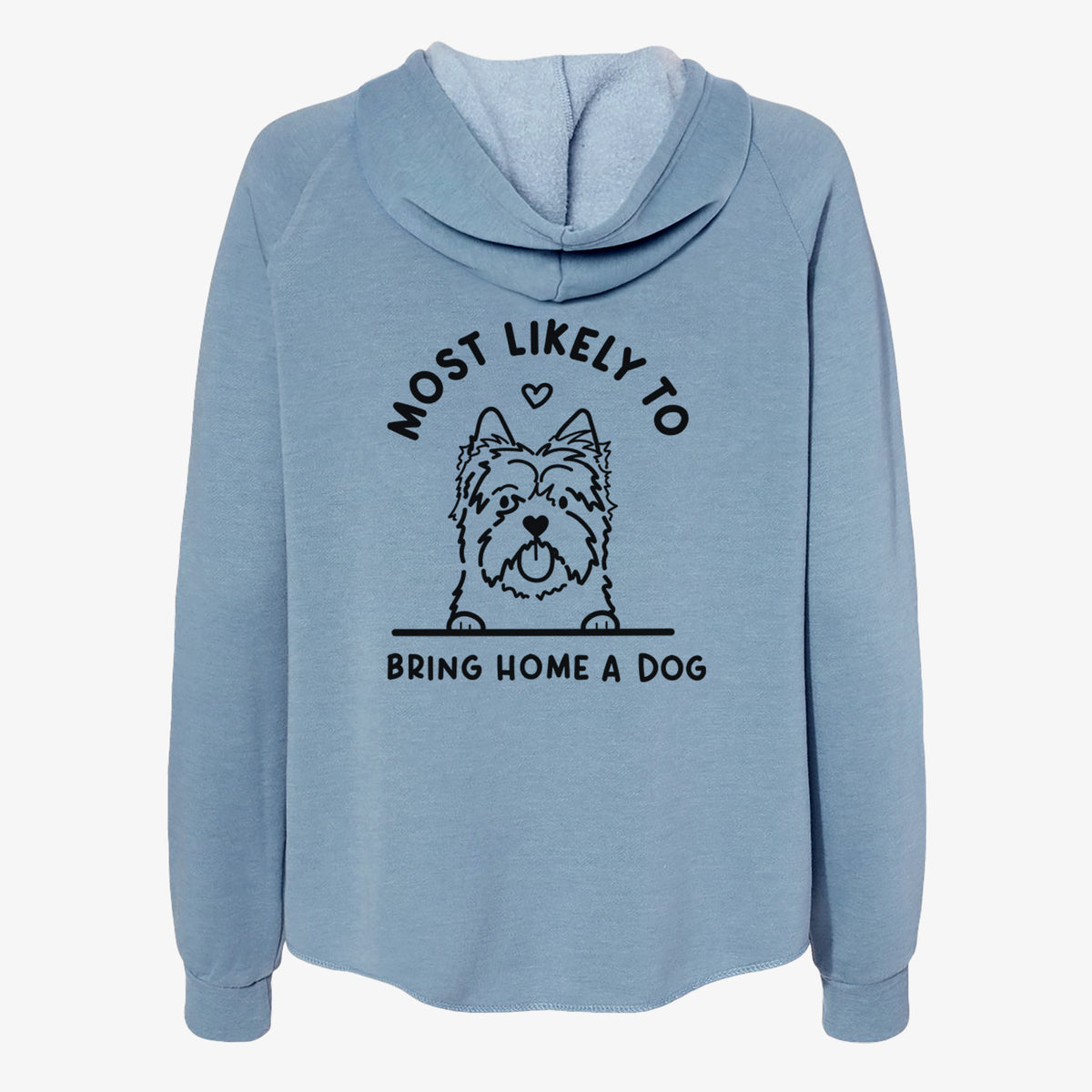 Most Likely to Bring Home a Dog - Cairn Terrier - Women's Cali Wave Zip-Up Sweatshirt