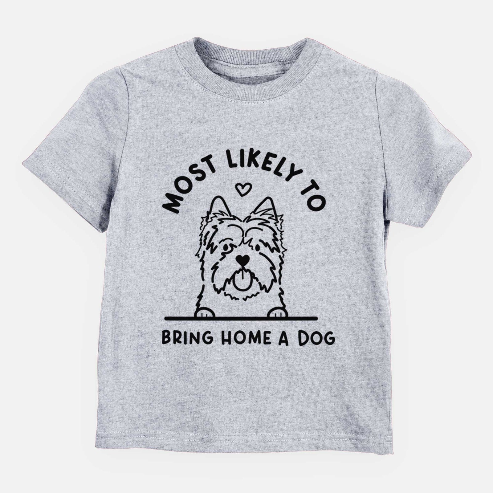 Most Likely to Bring Home a Dog - Cairn Terrier - Kids/Youth/Toddler Shirt