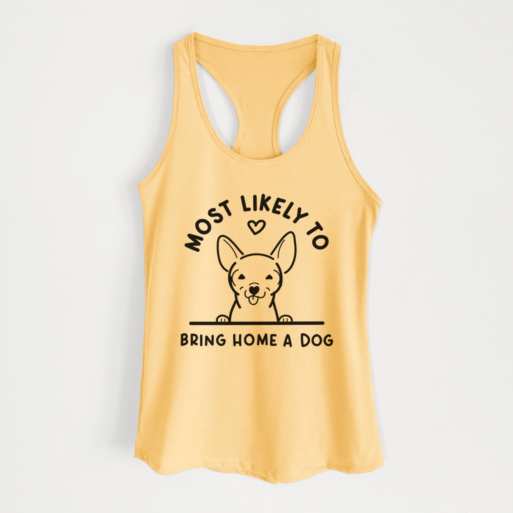 Most Likely to Bring Home a Dog - Chihuahua - Women's Racerback Tanktop