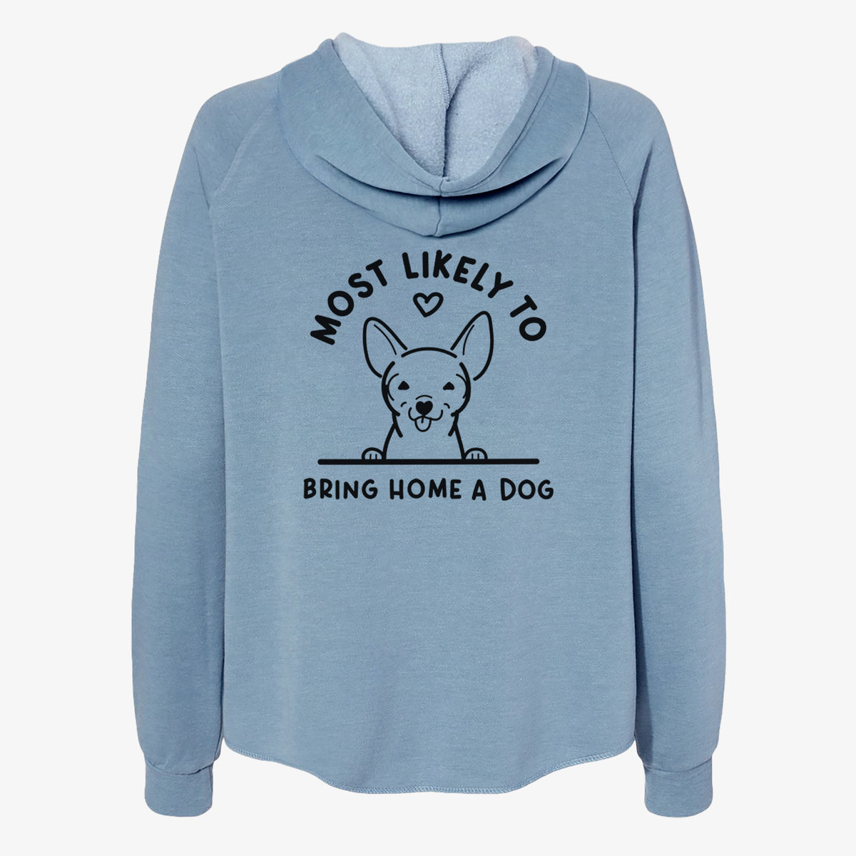 Most Likely to Bring Home a Dog - Chihuahua - Women's Cali Wave Zip-Up Sweatshirt