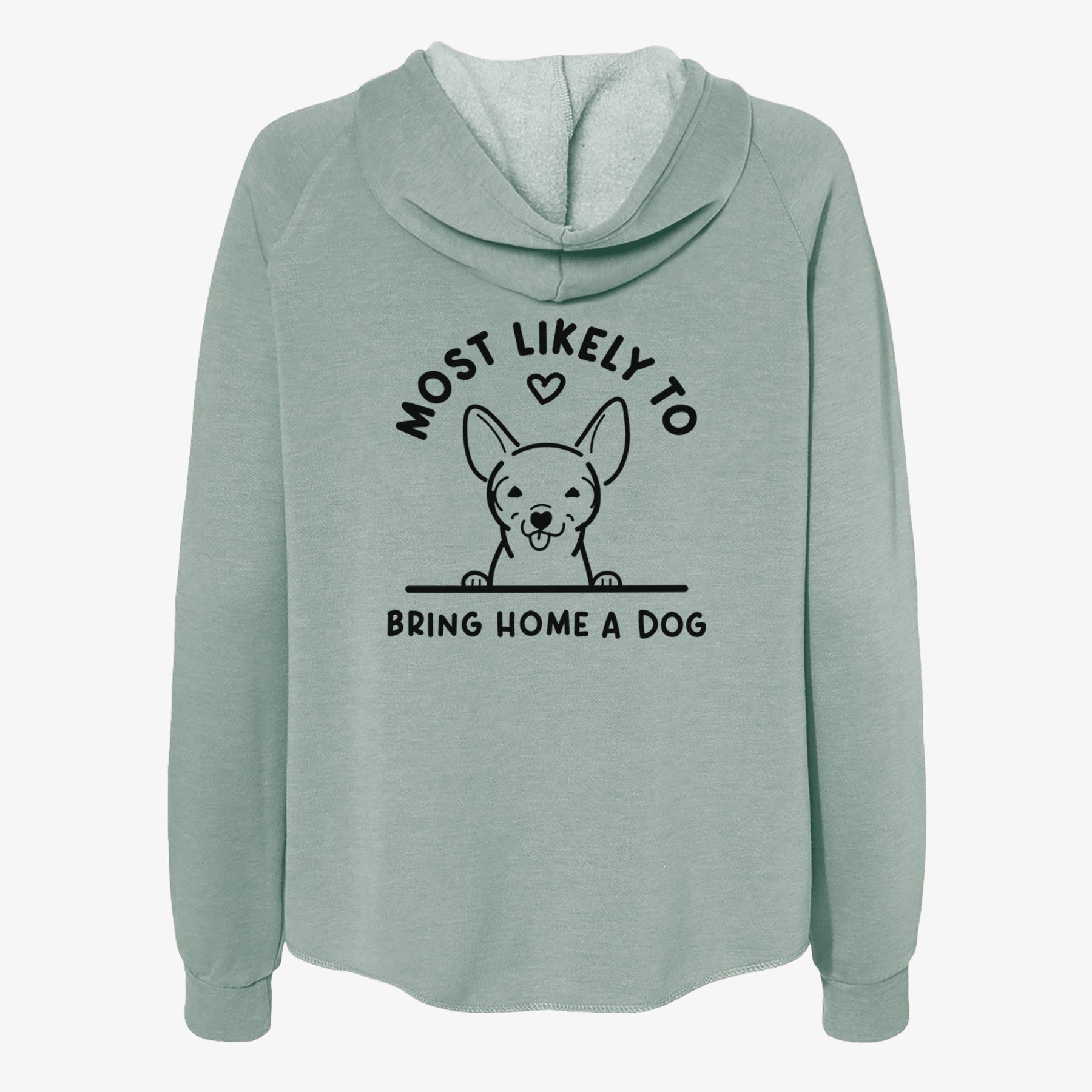 Most Likely to Bring Home a Dog - Chihuahua - Women's Cali Wave Zip-Up Sweatshirt