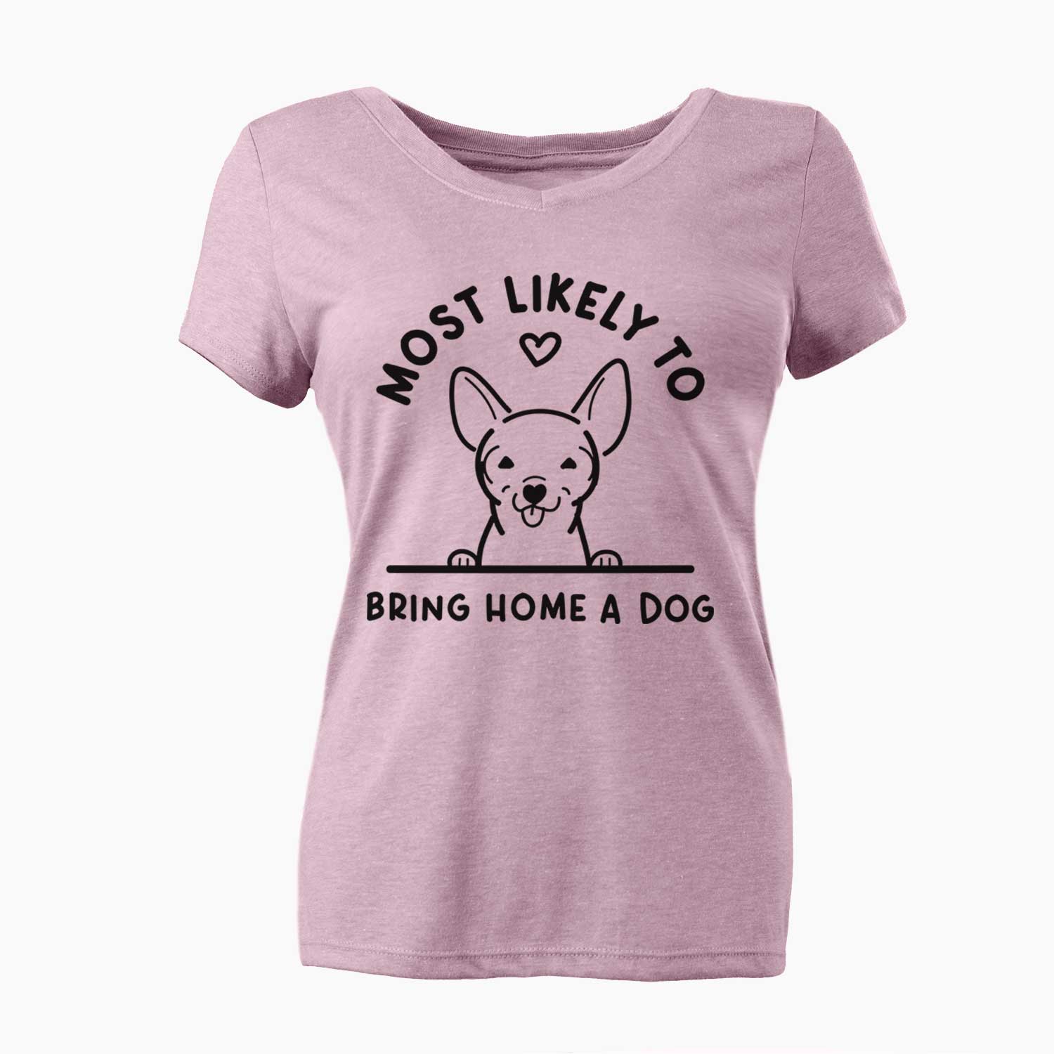 Most Likely to Bring Home a Dog - Chihuahua - Women's V-neck Shirt