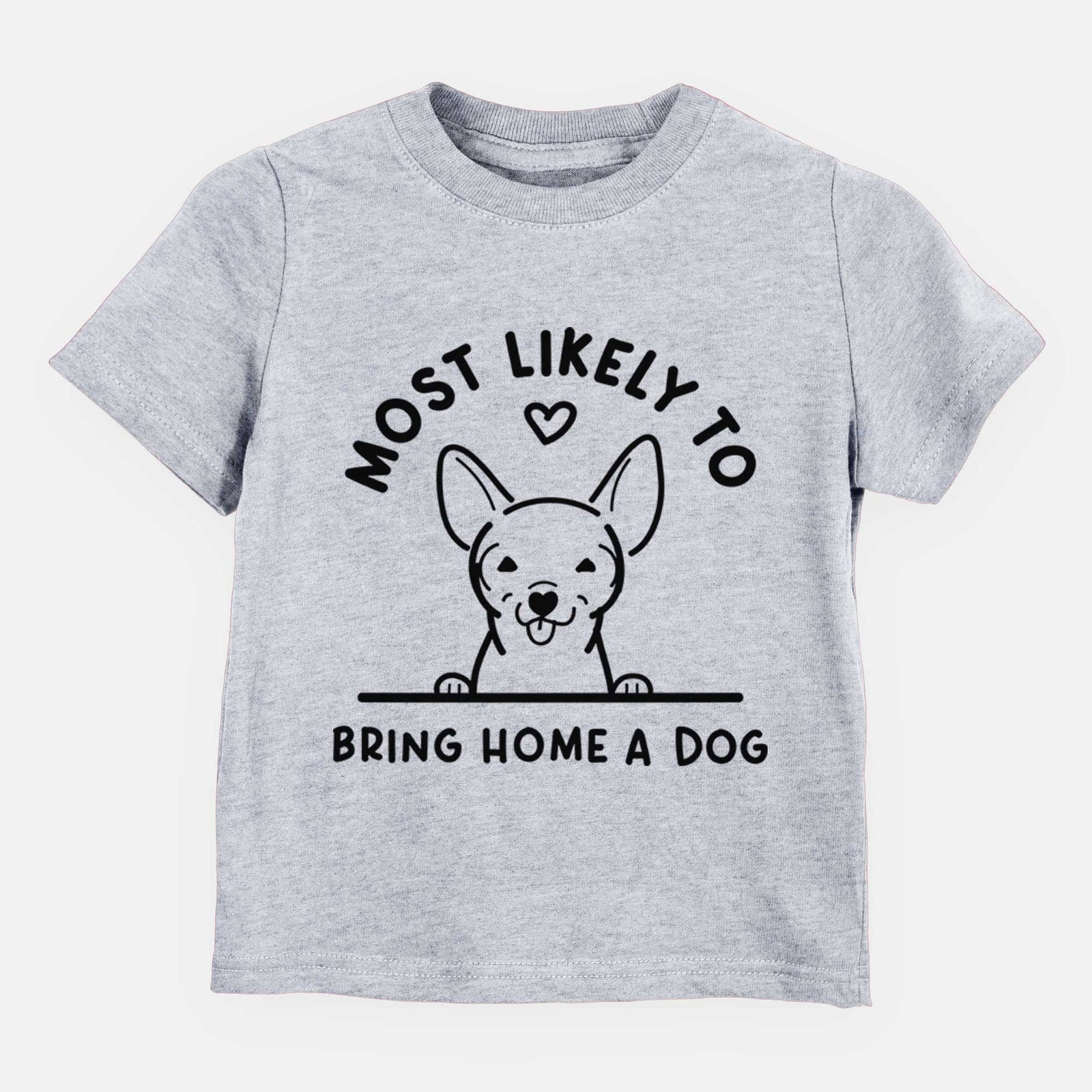 Most Likely to Bring Home a Dog - Chihuahua - Kids/Youth/Toddler Shirt