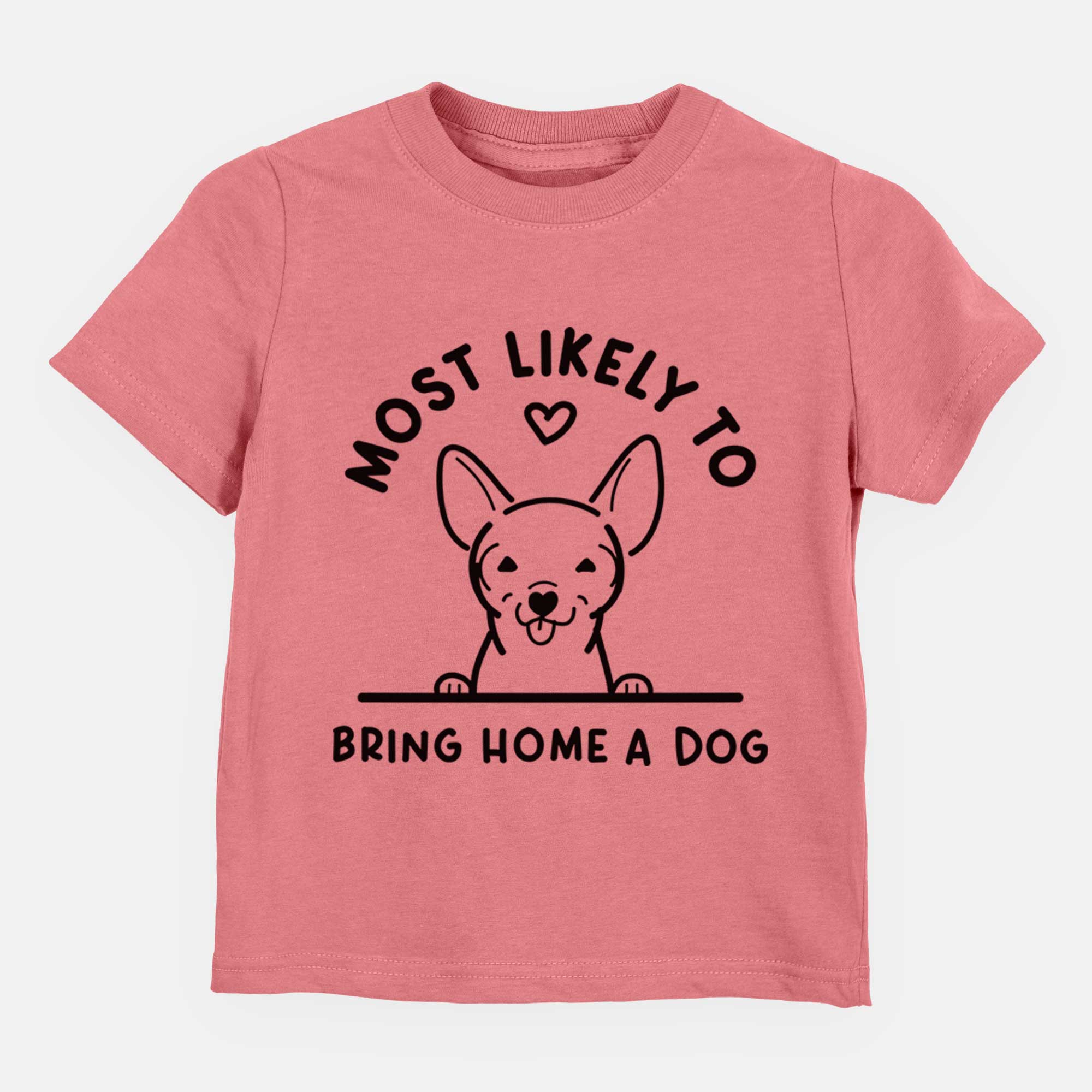 Most Likely to Bring Home a Dog - Chihuahua - Kids/Youth/Toddler Shirt